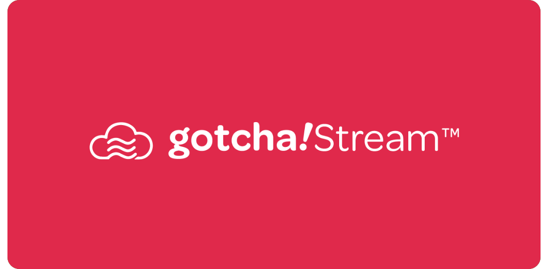 Gotcha!Stream